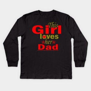 this girl loves her Daddy Kids Long Sleeve T-Shirt